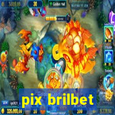 pix brilbet